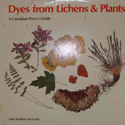 Dyes from Lichens and Plants / Judy Waldner McGrath.