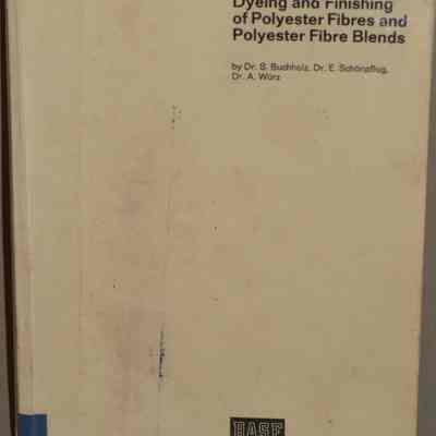 Dyes and finishing of polyester fibres and polyester fibre blends. / by Dr. S. Buchholz, Dr. E. Schonpflung, Dr. A. Wurz.