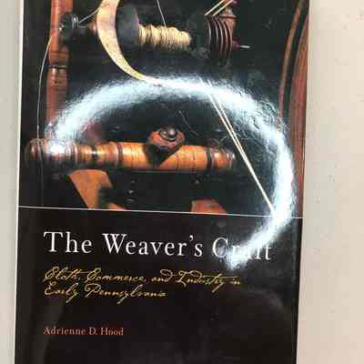 "The Weaver's Craft: Cloth, Commerce, and Industry in Early Pennsylvania"