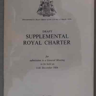 Draft supplemental royal charter : for submission to a General Meeting to be held on 11th December 1954.
