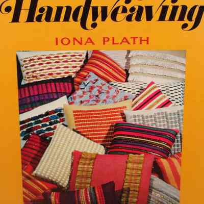 The craft of handweaving / by Iona Plath.