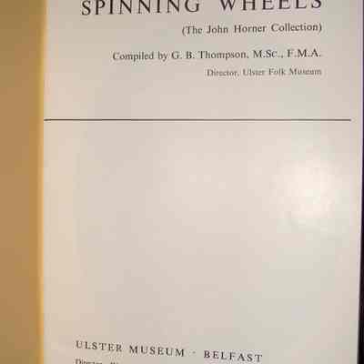 Spinning wheels : (The John Horner collection) / Compiled by G.B. Thompson.