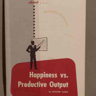 What a supervisor should know about : Happiness vs. productive output .