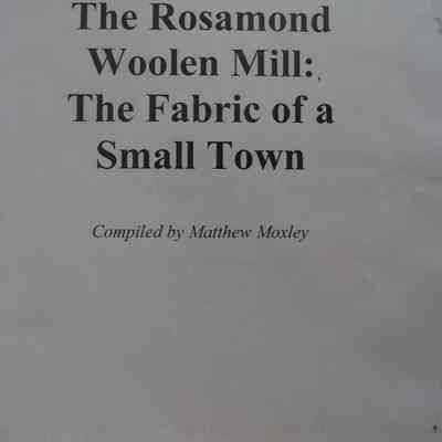The Rosamond woolen mill : the fabric of a small town / compiled by Matthew Moxley.