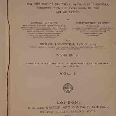 A manual of dyeing : For the use of practical dyers, manufacturers, students and all interested in the art of dyeing, vol 1 / By Edmund Knetch, Chistopher Rawson and Richard Loewenthal.