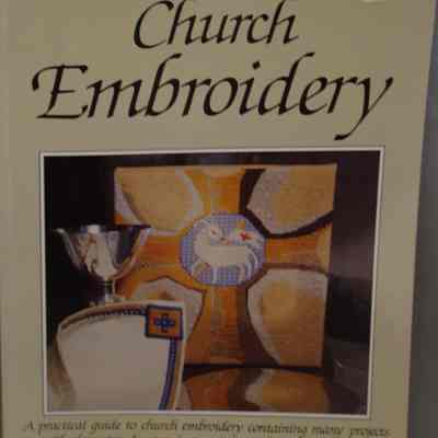 Church Embroidery : A practical guide to church embroidery containing many projects with clear step by step instructions and stitch techniques.