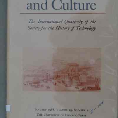 Technology and culture : The international quarterly of the society for the history of technology / Editor-in-Chief Robert C. Post.