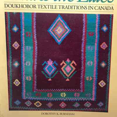 "Unlike The Lilies: Doukhobor Textile Traditions in Canada"