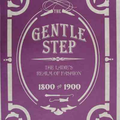 The gentle step : The ladies realm of fashion, 1800-1900 / Curated by Jonathan Walford.