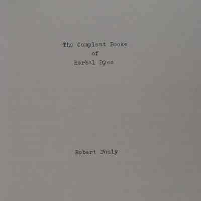 The complete book of herbal dyes / Robert Pauly.