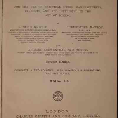 A manual of dyeing : For the use of practical dyers, manufacturers, students and all interested in the art of dyeing, vol 2 / By Edmund Knetch, Chistopher Rawson and Richard Loewenthal.