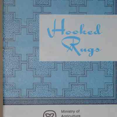 Hooked Rugs / Prepared by Home Craft Section, Home Economics Branch, Onatrio Ministry of Agriculture and Food.