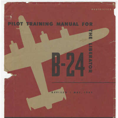 B-24 : Pilot Training Manual for the Liberator