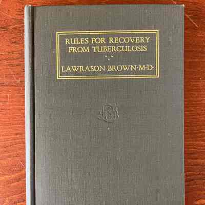 Rules for Recovery From Pulmonary Tuberculosis: a Layman's Handbook of Treatment