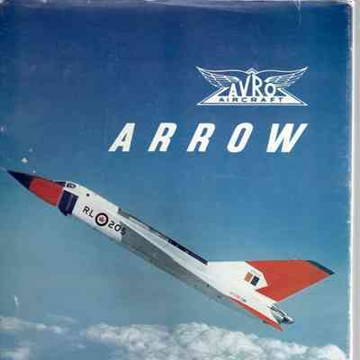 Avro Arrow the story from its evolution to its extinction - first edition