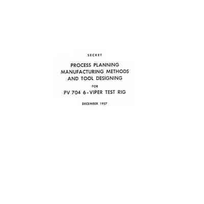Process Planning Manufacturing Methods and Tool Designing for PV 704 6-Viper Test Rig