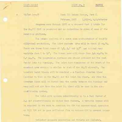 Assorted Draft Reports including Mark III Intake Design, Part 1 & Part 2, Method for Calculation of Propulsion System Net Thrust, Windmilling Buzz Boundaries; An Expandable Ejector Insert to Improve Arrow 2 Subsonic Cruise Preformance, Performance Calculations at Subsonic Cruises for Arrow 2 with Three Ejectors of Small Throat Diameter ratio; Arrow 3 Propulsion system, A Summary; Comparison between J75-A25, J75-B23 adn Iroquois 2 on Basis of Uninstalled net thrust adn specific fuel consumption; A Description of the Rumbling, buzzing and banging within the Arrow propulsion system; Escape from C105, Suggested modifications to C100 nacelle inlet to improve high speet, high altitude performance; A summary of a preliminary study for a Supersonic Jet Transport investigated in 1956; and others.