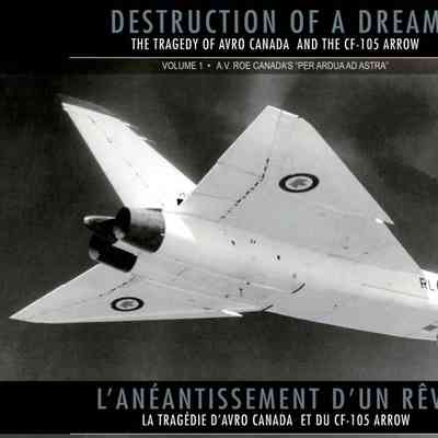 Destruction of a Dream vol 1 - A.V. Roe Canada's "Per ardua ad astra"