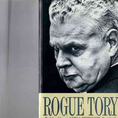 Rogue Tory - The Life and Legend of John G. Deifenbaker