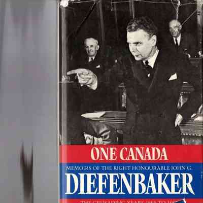 One Canada, The Crusading Years 1895-1956