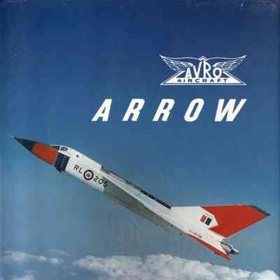 Avro Arrow the story from its evolution to its extinction - 1990 edition