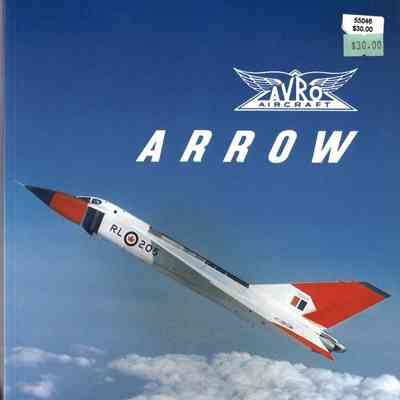 Avro Arrow the story from its evolution to its extinction - 2004 edition