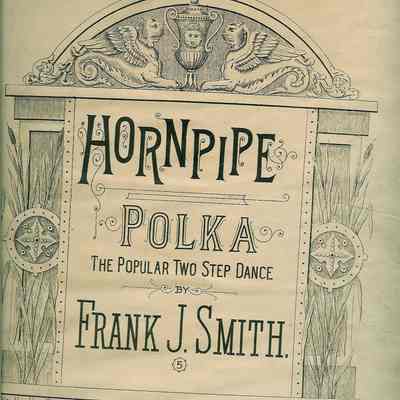 HORNPIPE; POLKA; THE POPULAR TWO STEP DANCE