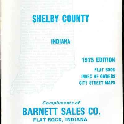 Sheby County/Indiana/1975 Edition/Plat Book/Index of Owners/City Street Maps/Compliments of/Barnett Sales Co./Flat Rock, Indiana/