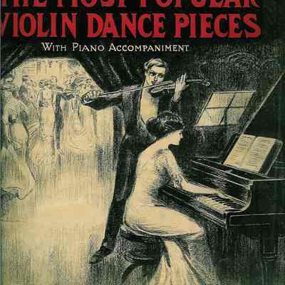 THE MOST POPULAR VIOLIN DANCE PIECES, WITH PIANO ACCOMPANIMENT