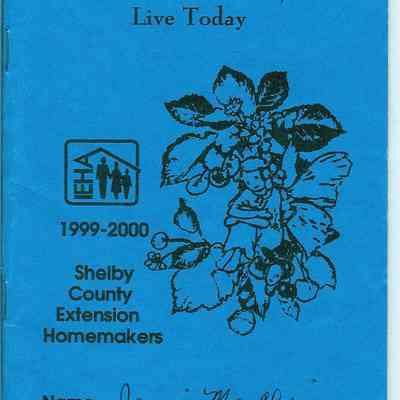 1999 - 2000 Shelby County Extension Homemakers Clubs of Shelby County. Cherish Yesterday, Dream Tomorrow, Live Today