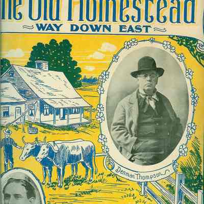 THE SONG OF HOME, The Old Homestead, WAY DOWN EAST