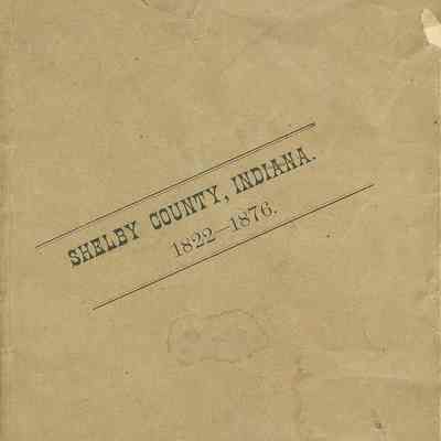 History of Shelby County, Indiana from 1822-1876, By a Committee of Citizens