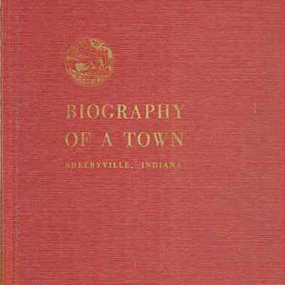 Biography of a Town-Shelbyville, IN