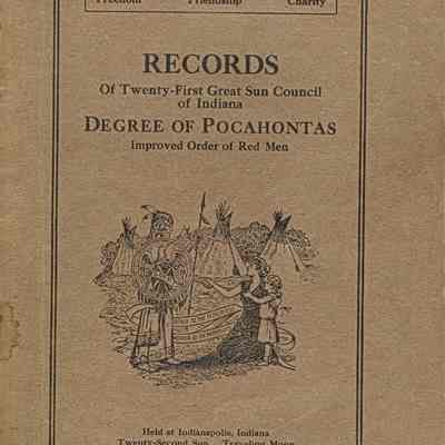 RECORDS/Of Twenty-First Great Sun Council of Indiana/Degree of Pocahontas/Improved Order of Red Men
