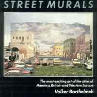 Street Murals: The Most Exciting Art of the Cities of America, Britain, and Western Europe by Volker Barthelmeh