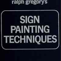 Sign Painting Techniques: Beginner to Professional by Ralph Gregory