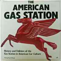 The American Gas Station: History and Folklore of the Gas Station in American Car Culture by Michael Karl Witzel