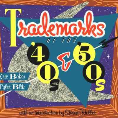 Trademarks of the 40's and 50's by Eric Baker and Tyler Blik