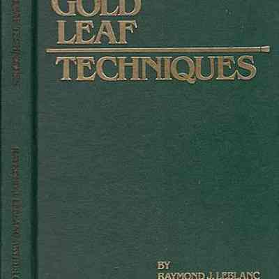 Gold Leaf Techniques for the Sign Painter by Raymond J. LeBlanc