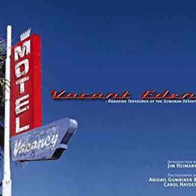 Vacant Eden: Roadside Treasures of the Sonoran Desert introduction by Jim Heimann