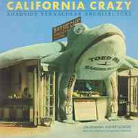 California Crazy: Roadside Vernacular Architecture by Jim Heimann and Rip Georges