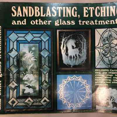 Sandblasting, Etching, and Other Glass Treatments by Terri L. Gick