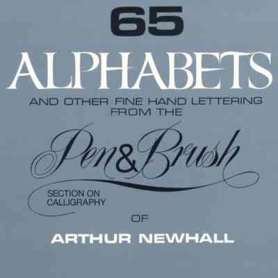 65 Alphabets and Other Fine Hand Lettering From the Pen and Brush of Arthur Newhall