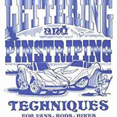Custom Lettering and Pinstriping Techniques for Vans, Rods, and Bikes Illustrated by S.T. Golson