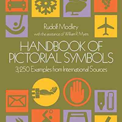 Handbook of Pictorial Symbols: 3,250 Examples from International Sources by Rudolf Modley and William R. Myers