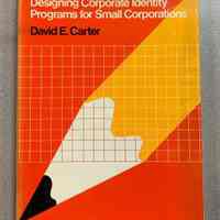 Designing Corporate Identity Programs for Small Corporations by David E. Carter