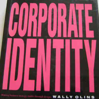 Corporate Identity: Making Business Strategy Visible Through Design by Wally Olins