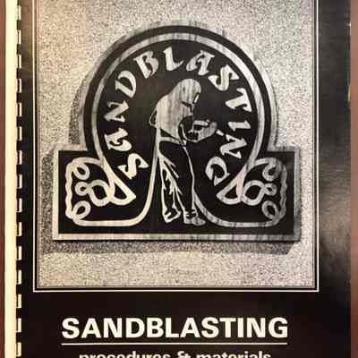 Sandblasting Procedures and Materials Published by Signs of the Times Publishing Co.