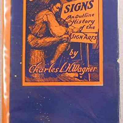 The Story of Signs: An Outline History of the Sign Arts by Charles L.H. Wagner