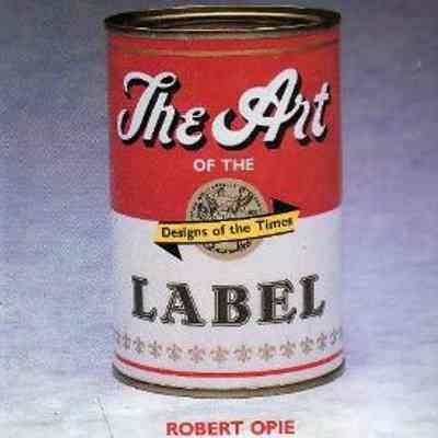Designs of the Times: The Art of the Label by Robert Opie